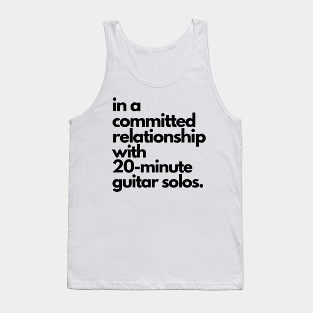 Live Music | Music Shirts | Rock and Roll Concerts | In A Committed Relationship With 20-Minute Guitar Solos Tank Top by VenueLlama